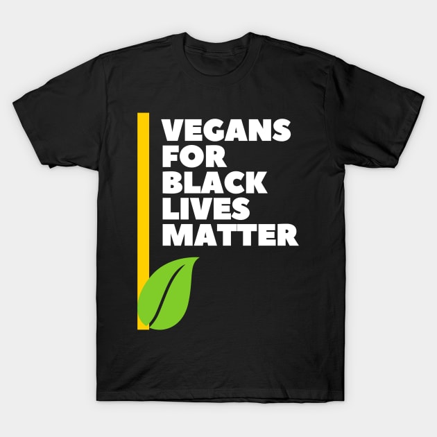 Vegans for Black Lives Matter T-Shirt by purelyplantsd